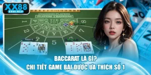 Baccarat Là Gì? Chi Tiết Game Bài Được Ưa Thích Số 1