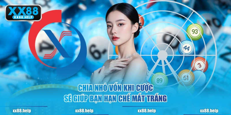 Chia nhỏ vốn khi cược sẽ giúp bạn hạn chế mất trắng