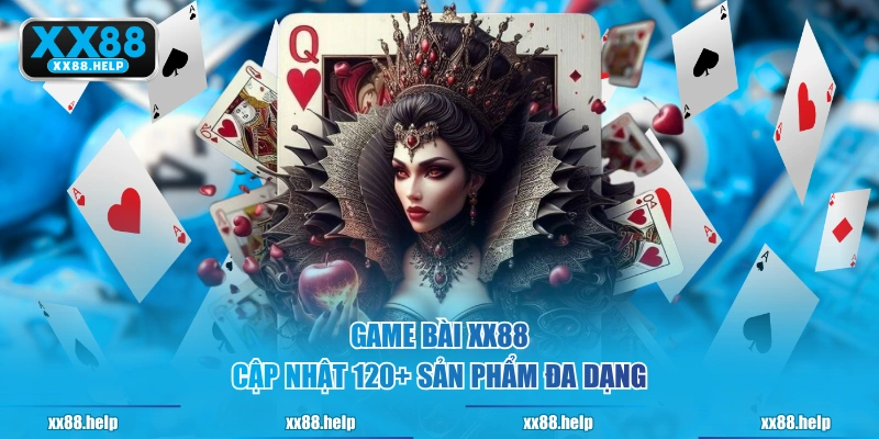 Game Bài XX88 cập nhật 120+ sản phẩm đa dạng