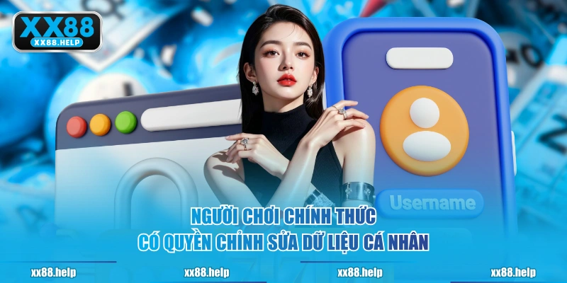 Người chơi chính thức có quyền chỉnh sửa dữ liệu cá nhân