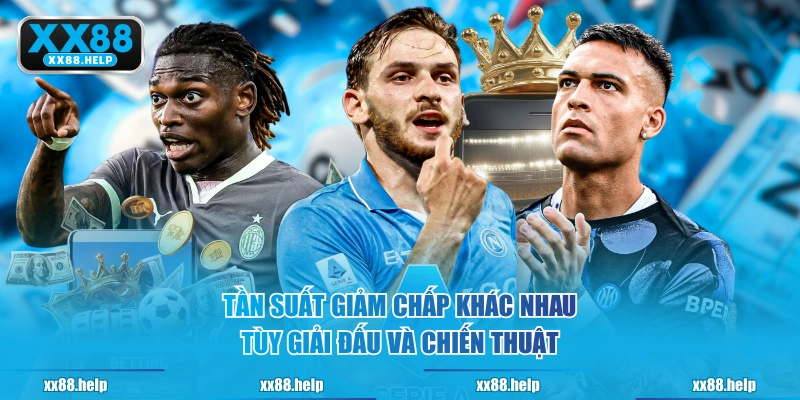 Tần suất giảm chấp khác nhau tùy giải đấu và chiến thuật