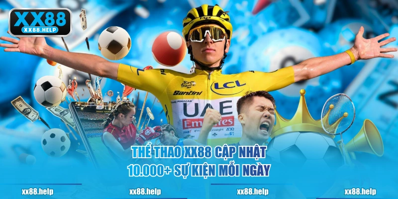 Thể Thao XX88 cập nhật 10.000+ sự kiện mỗi ngày