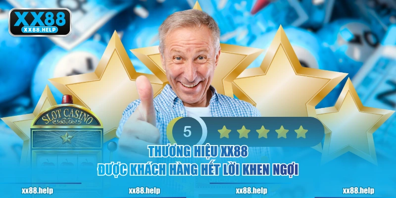 Thương hiệu XX88 được khách hàng hết lời khen ngợi