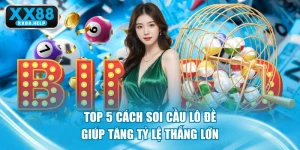 Top 5 Cách Soi Cầu Lô Đề Giúp Tăng Tỷ Lệ Thắng Lớn