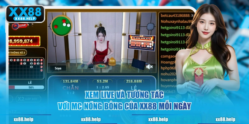 Xem live và tương tác với MC nóng bỏng của XX88 mỗi ngày