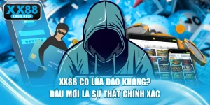 XX88 Có Lừa Đảo Không? Đâu Mới Là Sự Thật Chính Xác